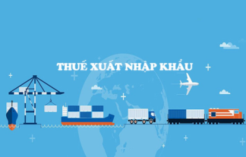 QUY ĐỊNH MỚI VỀ BIỂU THUẾ NHẬP KHẨU – XUẤT KHẨU